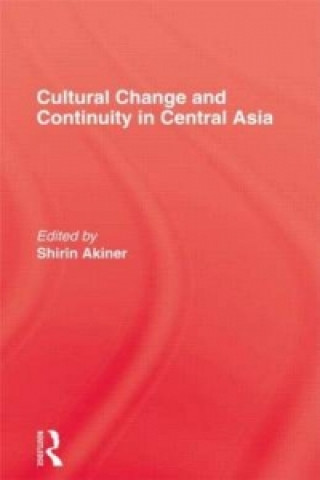 Книга Cultural Change & Continuity In Central Asia Shirin Akiner