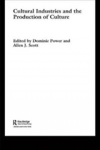 Knjiga Cultural Industries and the Production of Culture Dominic Power