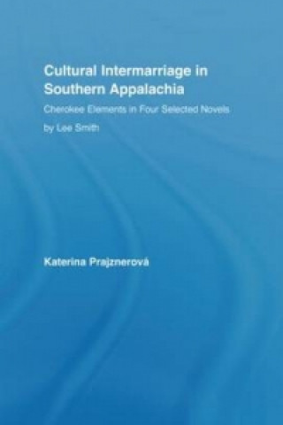 Knjiga Cultural Intermarriage in Southern Appalachia Katerina Prajznerova