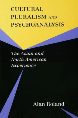 Kniha Cultural Pluralism and Psychoanalysis Alan Roland