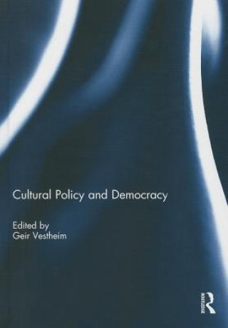 Könyv Cultural Policy and Democracy 