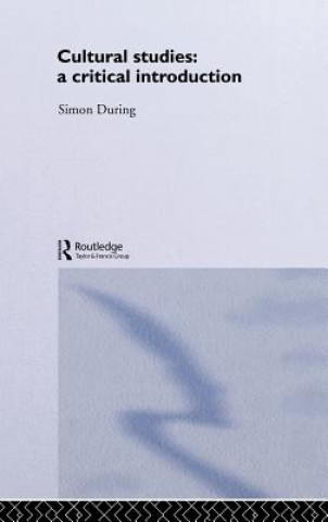 Kniha Cultural Studies: A Critical Introduction Simon During