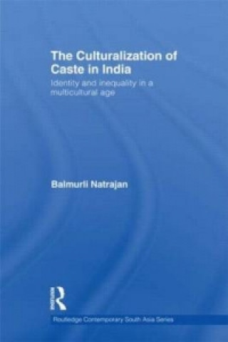 Книга Culturalization of Caste in India Balmurli Natrajan