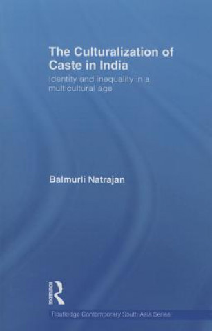 Kniha Culturalization of Caste in India Balmurli Natrajan