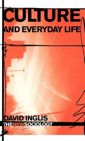 Kniha Culture and Everyday Life David Inglis