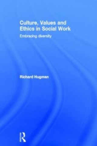 Книга Culture, Values and Ethics in Social Work Richard Hugman