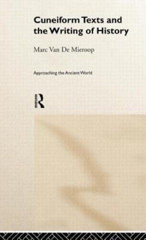 Knjiga Cuneiform Texts and the Writing of History Marc Van De Mieroop