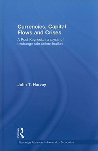 Buch Currencies, Capital Flows and Crises John T. Harvey