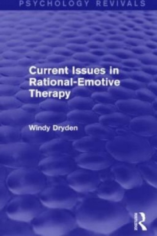 Carte Current Issues in Rational-Emotive Therapy Windy Dryden
