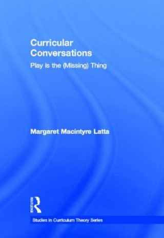 Könyv Curricular Conversations Margaret Macintyre Latta