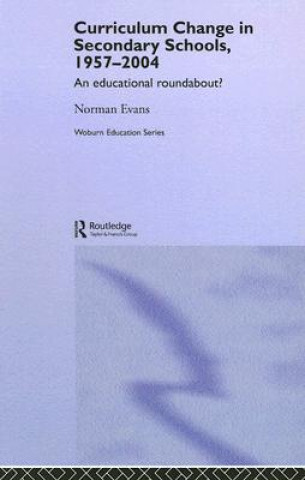 Kniha Curriculum Change in Secondary Schools, 1957-2004 Norman Evans