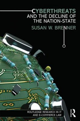 Kniha Cyberthreats and the Decline of the Nation-State Susan W. Brenner