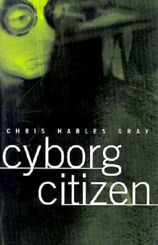 Carte Cyborg Citizen Chris Hables Gray