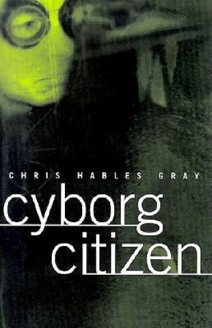 Książka Cyborg Citizen Chris Hables Gray