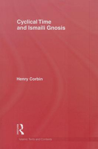 Kniha Cyclical Time & Ismaili Gnosis Henry Corbin