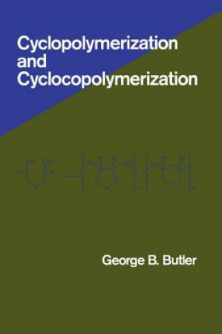 Knjiga Cyclopolymerization and Cyclocopolymerization George B. Butler