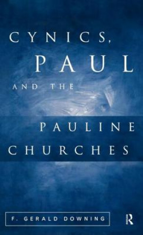 Könyv Cynics, Paul and the Pauline Churches F.Gerald Downing