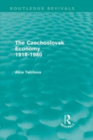 Książka Czechoslovak Economy 1918-1980 (Routledge Revivals) Alice Teichova