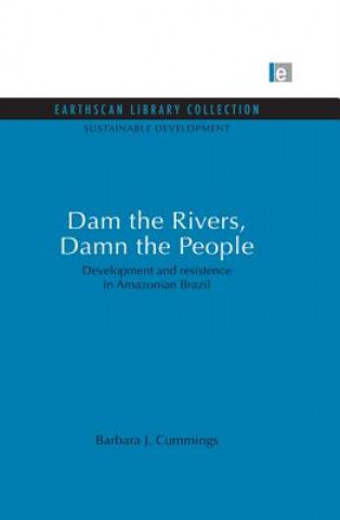 Kniha Dam the Rivers, Damn the People Barbara J. Cummings