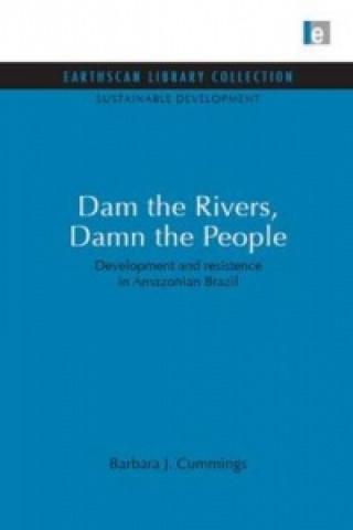 Könyv Dam the Rivers, Damn the People Barbara J. Cummings