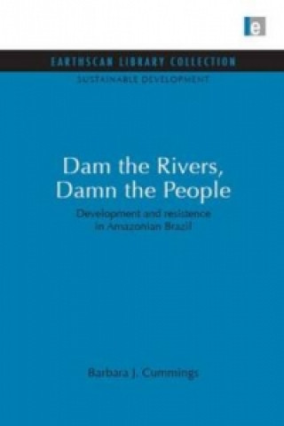 Kniha Dam the Rivers, Damn the People Barbara J. Cummings