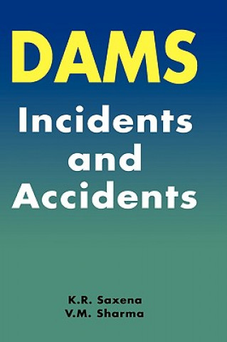 Könyv Dams: Incidents and Accidents V.M. Sharma