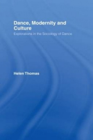 Kniha Dance, Modernity and Culture Helen Thomas