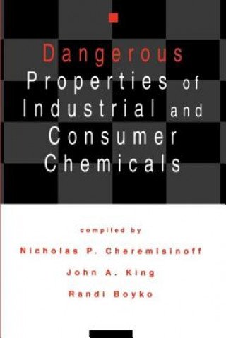 Könyv Dangerous Properties of Industrial and Consumer Chemicals Nicholas P. Cheremisinoff