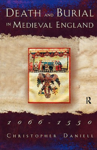 Livre Death and Burial in Medieval England 1066-1550 Christopher Daniell