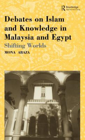 Libro Debates on Islam and Knowledge in Malaysia and Egypt Mona Abaza