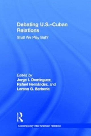 Knjiga Debating U.S.-Cuban Relations 