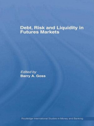 Carte Debt, Risk and Liquidity in Futures Markets Barry Goss