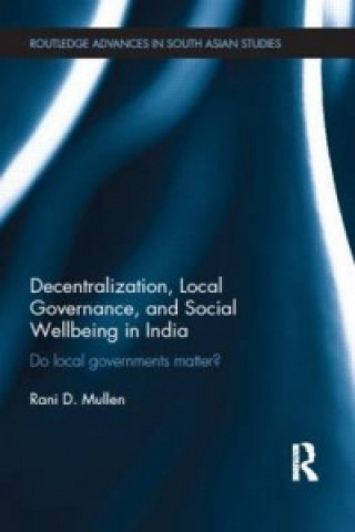 Carte Decentralization, Local Governance, and Social Wellbeing in India Rani D. Mullen