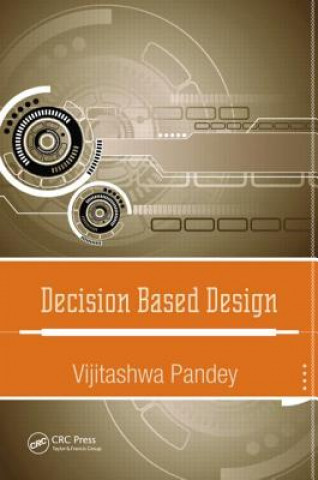 Książka Decision Based Design Vijitashwa Pandey