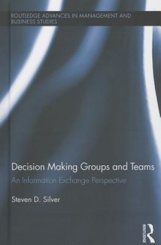 Knjiga Decision-Making Groups and Teams Steven Silver