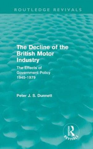 Kniha Decline of the British Motor Industry (Routledge Revivals) Peter Dunnett