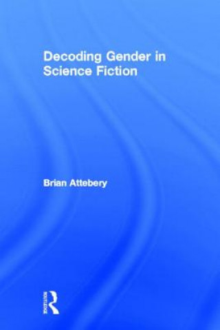 Carte Decoding Gender in Science Fiction Brian Attebery