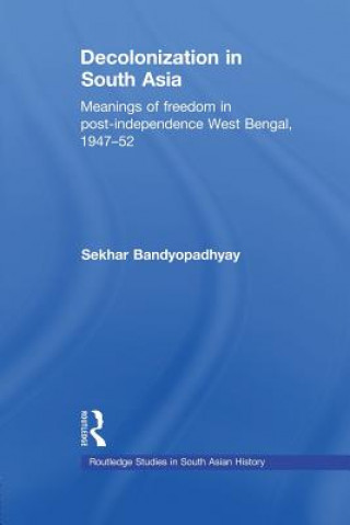 Kniha Decolonization in South Asia Sekhar Bandyopadhyay