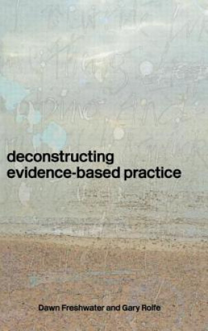 Kniha Deconstructing Evidence-Based Practice Gary Rolfe