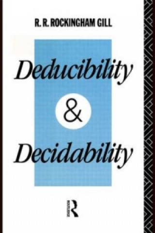 Buch Deducibility and Decidability R.R.Rockingham Gill