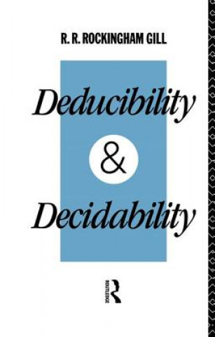 Kniha Deducibility and Decidability R.R.Rockingham Gill