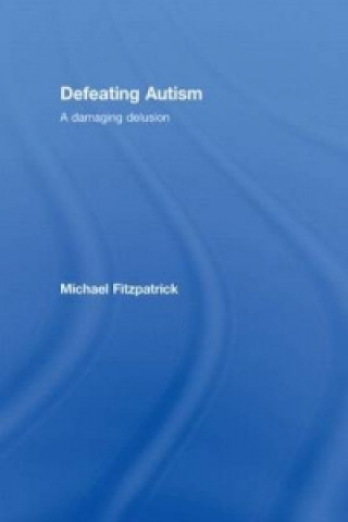 Książka Defeating Autism Michael Fitzpatrick