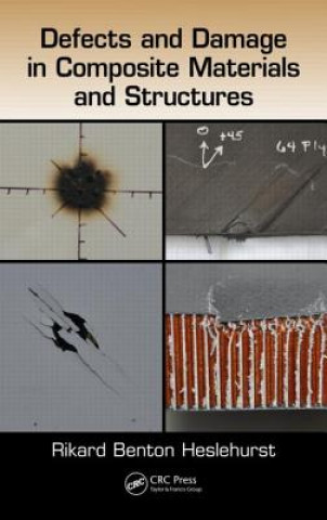 Carte Defects and Damage in Composite Materials and Structures Rikard Benton Heslehurst