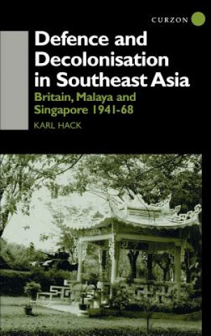 Carte Defence and Decolonisation in South-East Asia Karl Hack