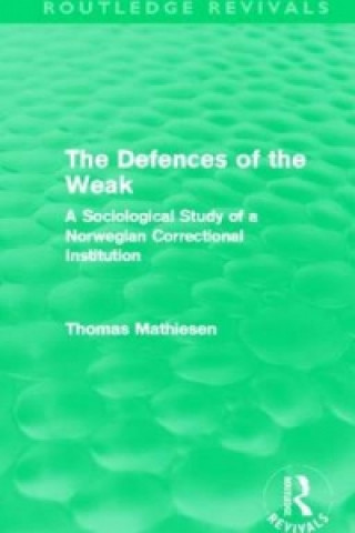 Book Defences of the Weak (Routledge Revivals) Thomas Mathiesen