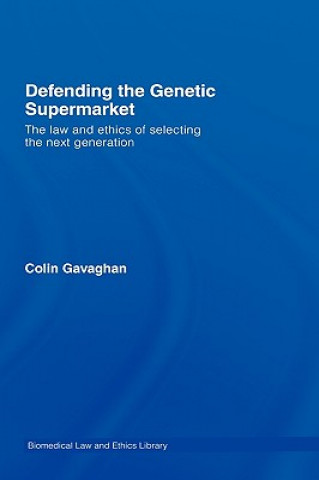 Kniha Defending the Genetic Supermarket Colin Gavaghan