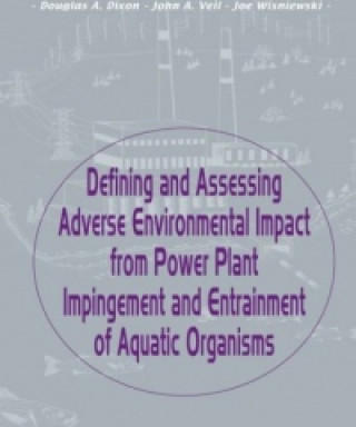 Könyv Defining and Assessing Adverse Environmental Impact from Power Plant Impingement and Entrainment of Aquatic Organisms 