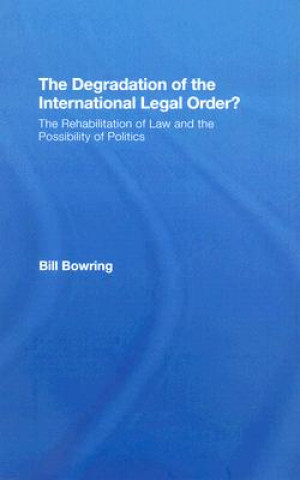 Książka Degradation of the International Legal Order? Bill Bowring