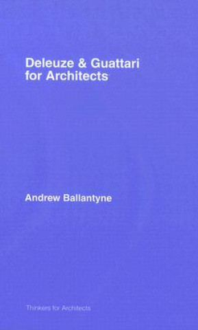Kniha Deleuze & Guattari for Architects Andrew Ballantyne