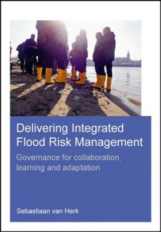 Kniha Delivering Integrated Flood Risk Management Sebastiaan Van Herk